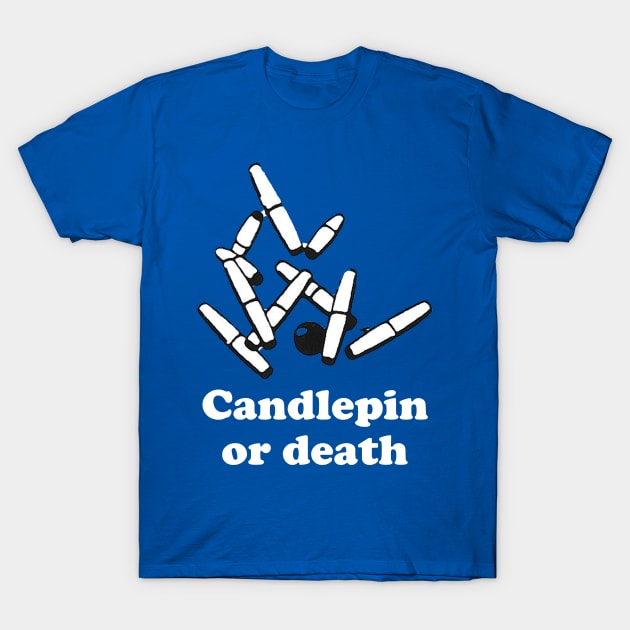 Candlepin or Death T-Shirt by zombill